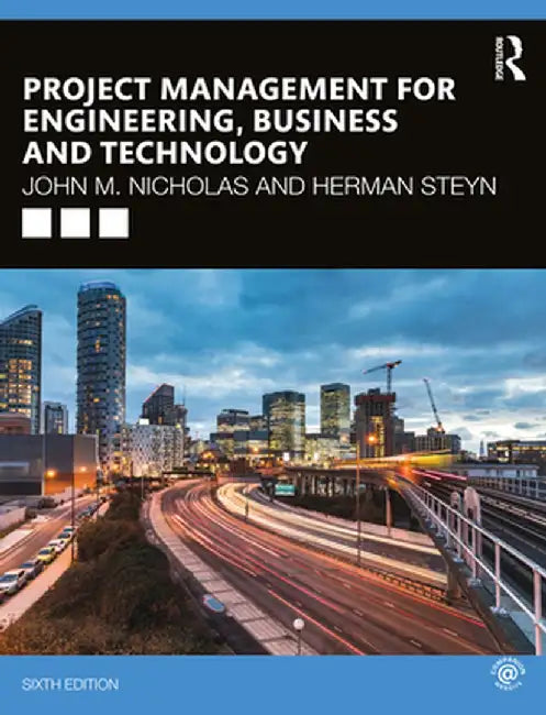 Project Management for Engineering, Business and Technology by John M. Nicholas