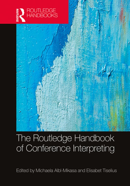 The Routledge Handbook of Conference Interpreting by Albl-Mikasa, Michaela