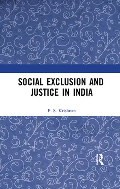 Social Exclusion in India: Past and Present by P. S. Krishnan