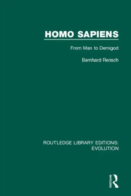Homo Sapiens: From Man to Demigod by Rensch Bernhard