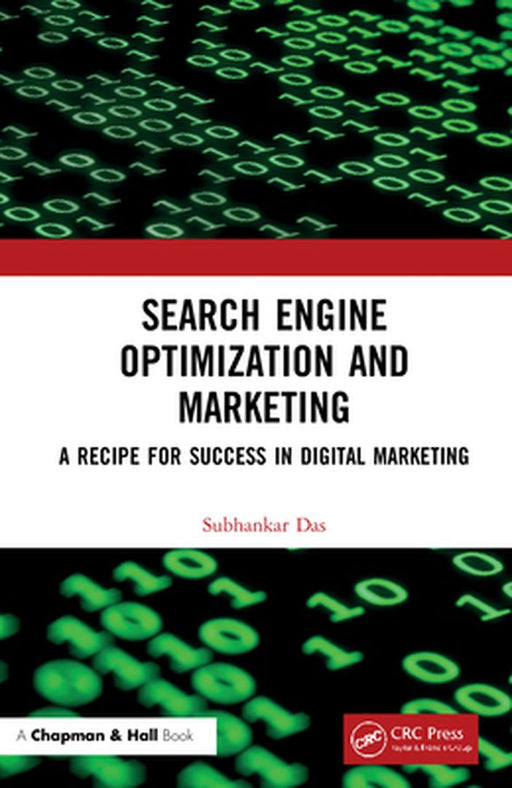 Search Engine Optimization and Marketing: A Recipe for Success in Digital Marketing by Das