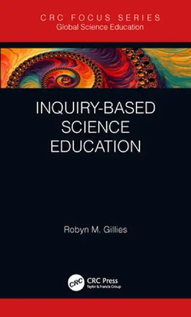 Inquiry-Based Science Education by Robyn M. Gillies