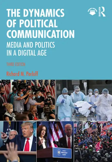 The Dynamics of Political Communication by PERLOFF, RICHARD M