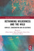 Rethinking Wilderness and the Wild: Conflict, Conservation and Co-existence by Robyn Bartel