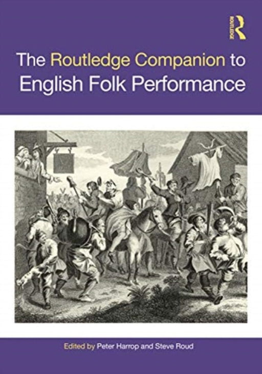 The Routledge Companion to English Folk Performance by Steve Roud