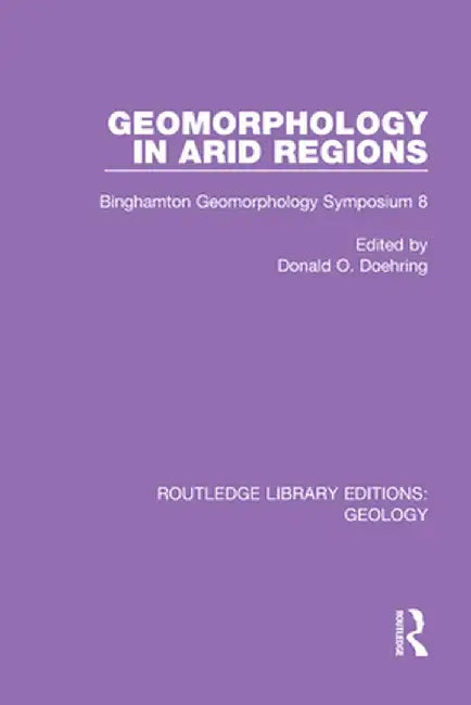 Geomorphology in Arid Regions: Binghamton Geomorphology Symposium 8 by Donald O. Doehring