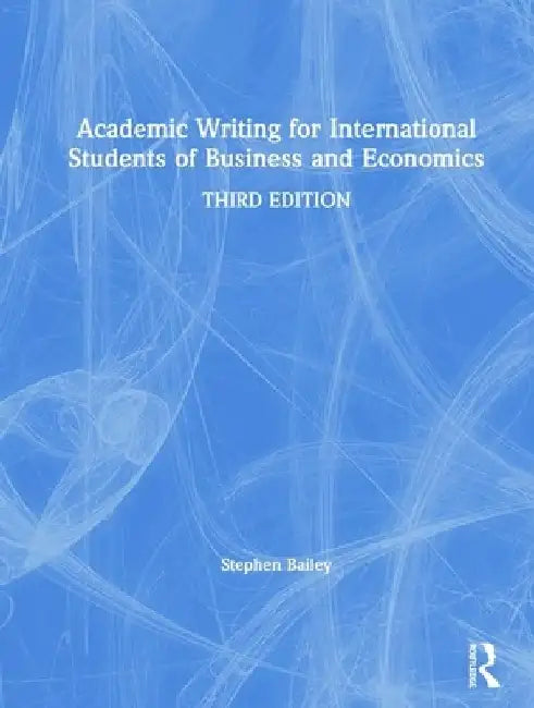 Academic Writing for International Students of Business and Economics by Stephen Bailey