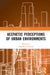 Aesthetic Perceptions of Urban Environments by Arundhati Virmani