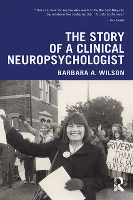 The Story of a Clinical Neuropsychologist by Barbara A. Wilson