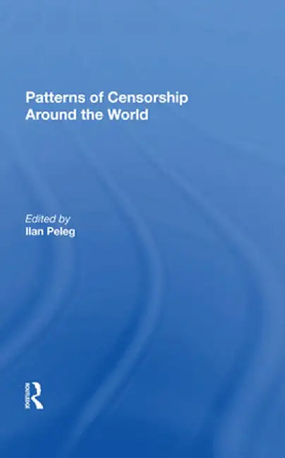 Patterns of Censorship Around the World by Ilan Peleg