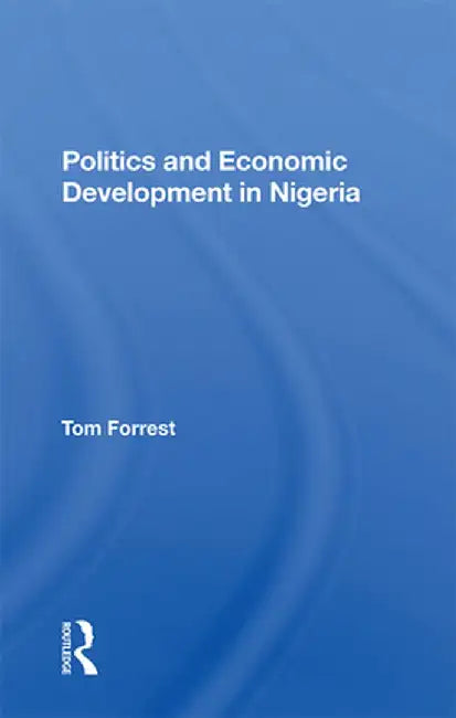 Politics and Economic Development in by Tom Forrest