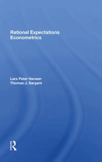 Rational Expectations Econometrics by Lars Peter Hansen