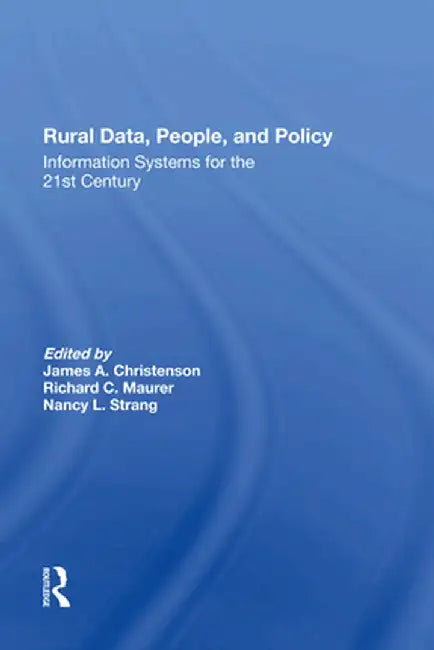 Rural Data, People, and Policy: Information Systems for the 21st Century by Lis M. Maurer