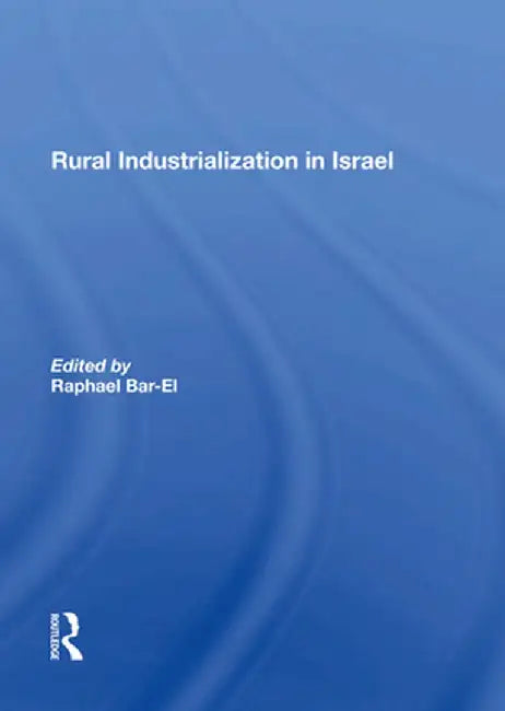 Rural Industrialization in Israel by Raphael Bar-el