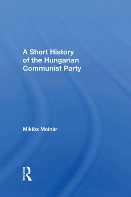 Short Hist Hungarian Com by Joseph J Molnar