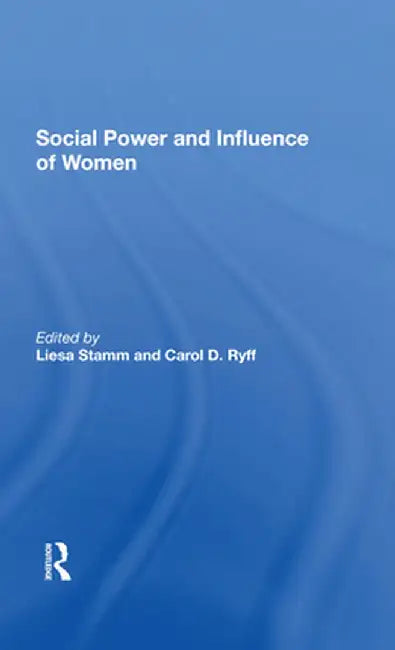 Social Power and Influence of Women by Liesa Stamm
