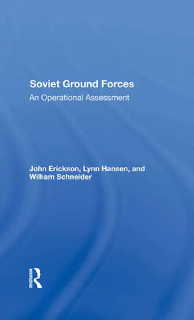 Soviet Ground Forces: An Operational Assessment by John Erickson