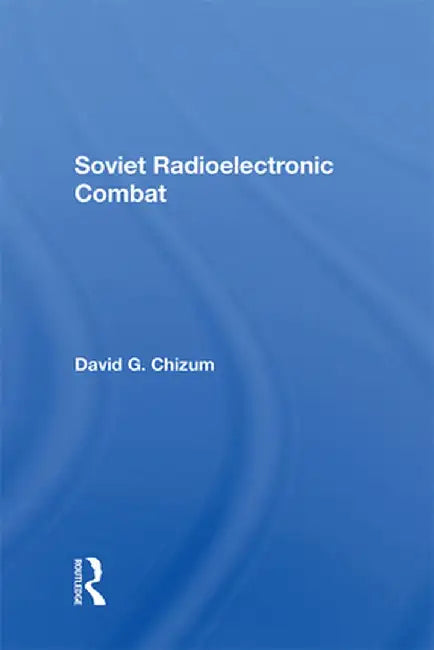 Soviet Radioelectronic Combat by David Chizum