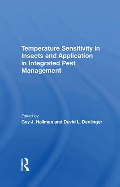 Temperature Sensitivity in Insects and Application in Integrated Pest Management by Guy J Hallman