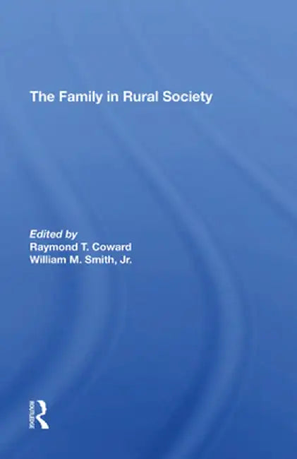 The Family in Rural Society by Raymond T Coward