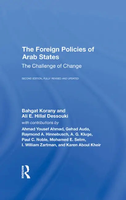 The Foreign Policies of Arab States: The Challenge of Change by Bahgat Korany