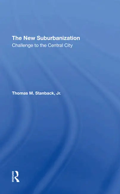 The New Suburbanization: Challenge to the Central City by Penny Peace