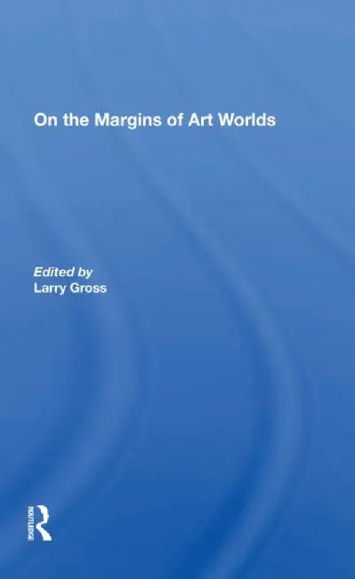 On the Margins of Art Worlds by Larry Gross