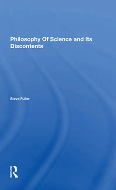 Philosophy Of Science And Its Discontents by Steve Fuller