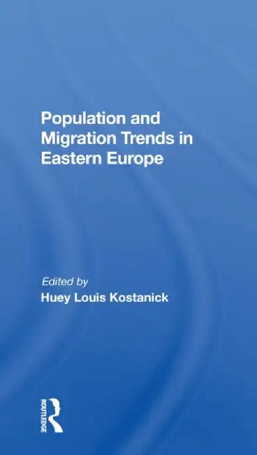 Population and Migration Trends in Eastern Europe by Huey L Kostanick
