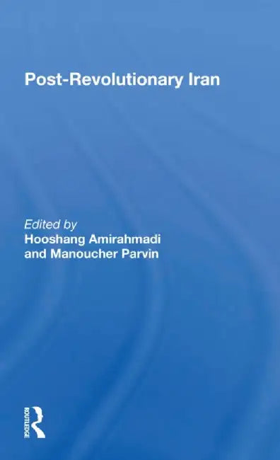 Postrevolutionary Iran by Hooshang Amirahmadi