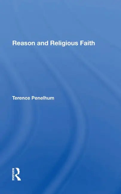 Reason and Religious Faith by Terence Penelhum