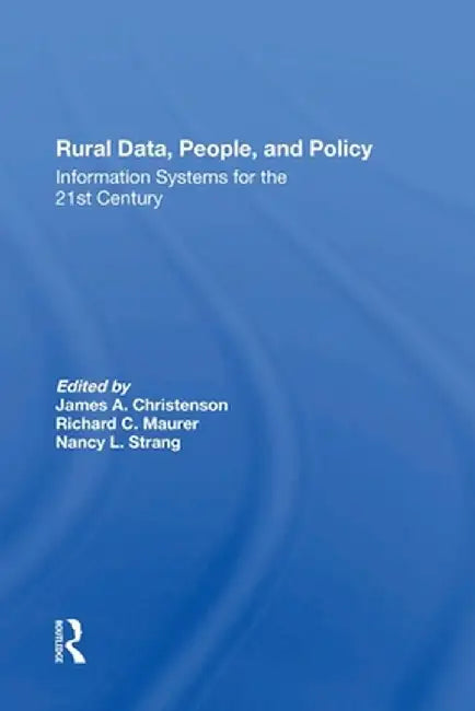 Rural Data, People, And Policy: Information Systems For The 21st Century by Lis M. Maurer