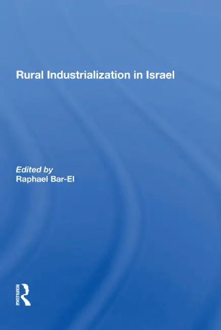 Rural Industrialization in Israel by Raphael Bar-el