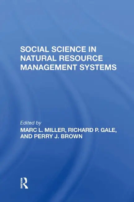 Social Science in Natural Resource Management Systems by Marc L Miller
