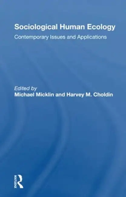 Sociological Human Ecology: Contemporary Issues and Applications by Michael Micklin