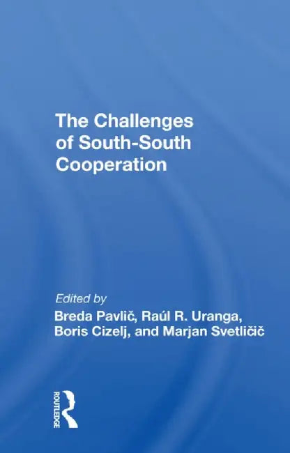 The Challenges of Southsouth Cooperation by Breda Pavlic