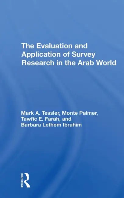 The Evaluation and Application of Survey Research in the Arab World by Mark Tessler