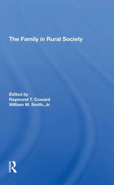 The Family in Rural Society by Raymond T Coward
