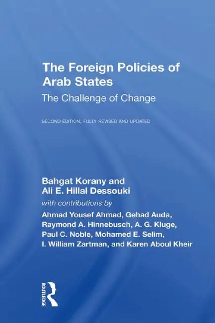 The Foreign Policies of Arab States: The Challenge of Change by Bahgat Korany