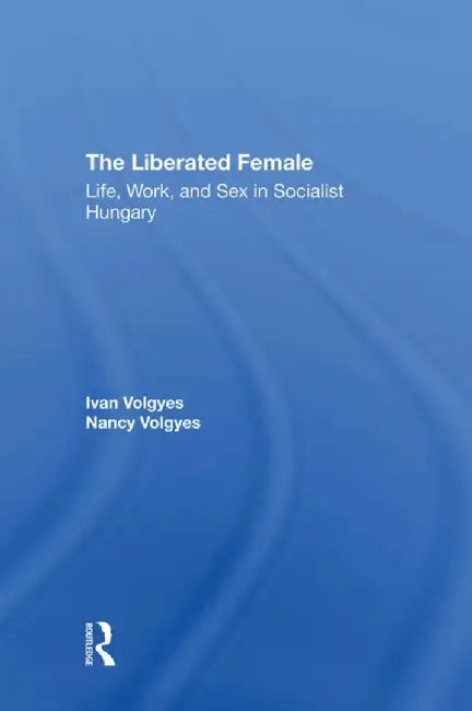 The Liberated Female by Ivan Volgyes