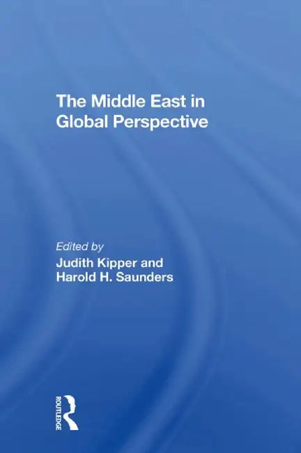 The Middle East in Global Perspective by Judith Kipper