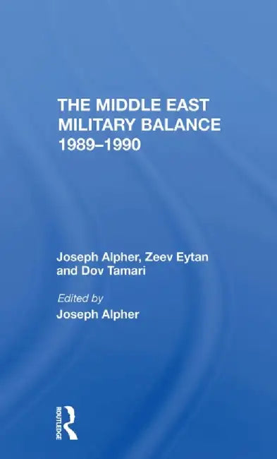 The Middle East Military Balance 19891990 by Joseph Alpher