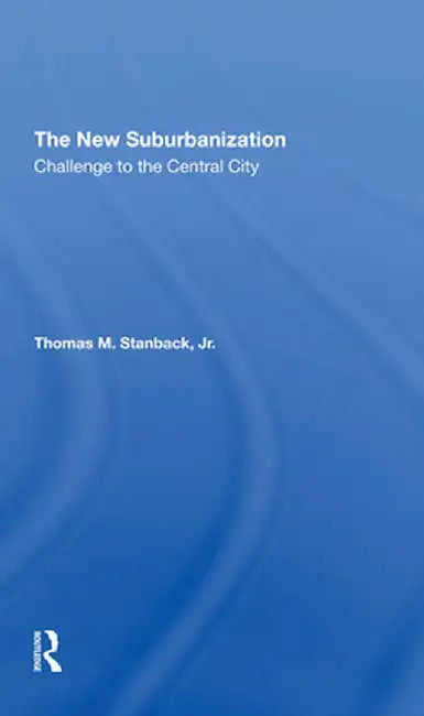 The New Suburbanization: Challenge to the Central City by Penny Peace