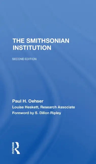 The Smithsonian Institution: Second Edition by Paul H. Oehser