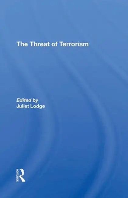 The Threat Of Terrorism: Combating Political Violence In Europe by Juliet Lodge