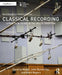 Classical Recording: A Practical Guide in the Decca Tradition by John Dunkerley