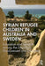 Syrian Refugee Children in Australia and Sweden: Education and Survival Among the Displaced, Dispossessed and Disrupted by Nina Maadad
