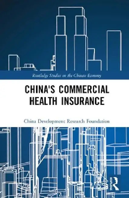 China's Commercial Health Insurance by China Development Research Foundation