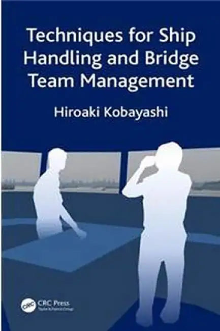 Techniques for Ship Handling and Bridge Team Management by Kobayashi