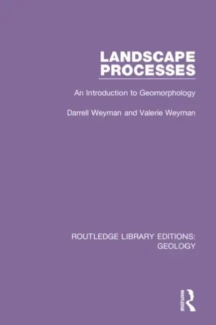 Landscape Processes: An Introduction to Geomorphology by Weyman Darrell and Valer